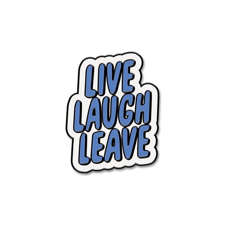 Live Laugh Leave Pin: Blue